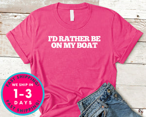 I'd Rather Be On My Boat T-Shirt - Outdoor Shirt