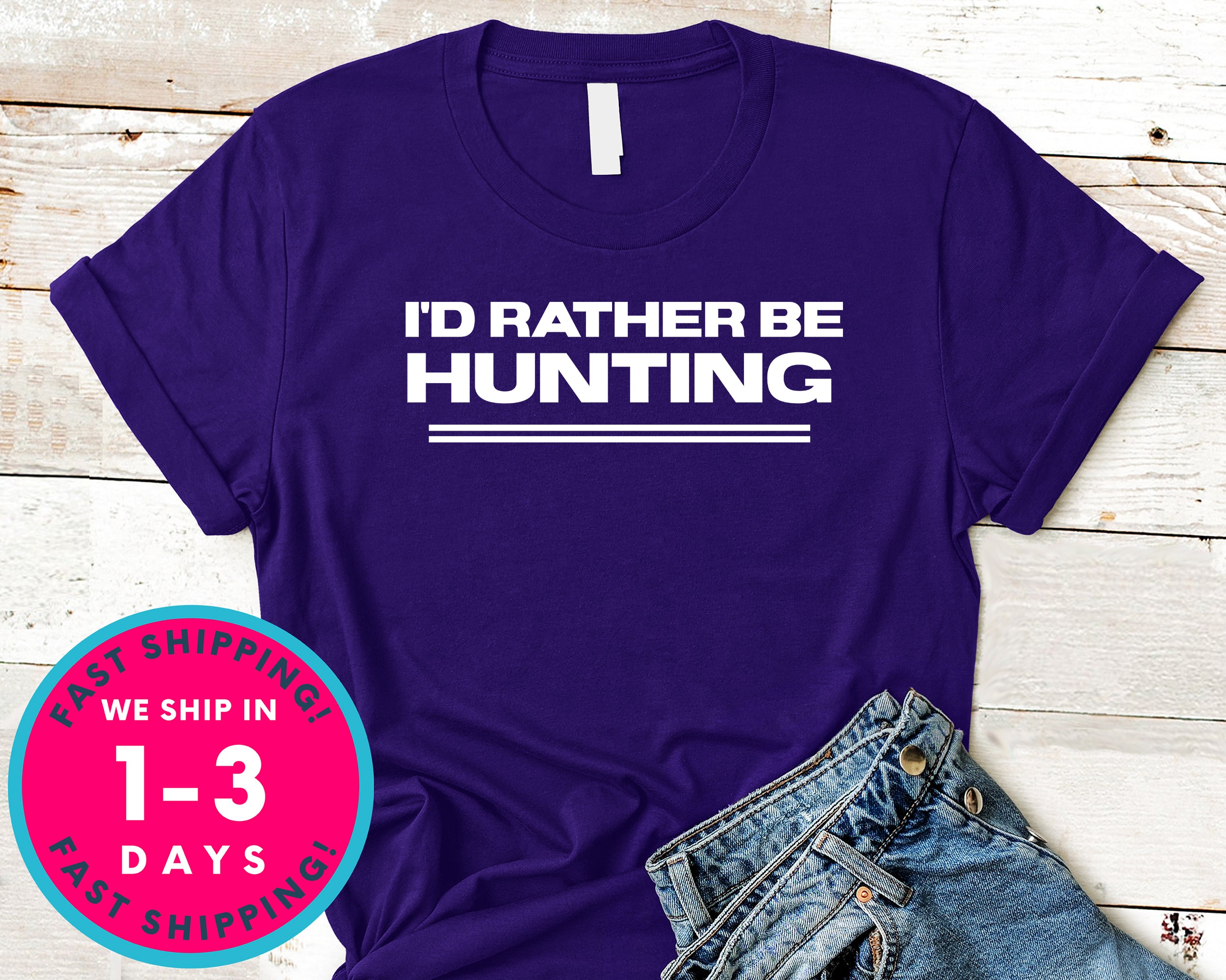 I'd Rather Be Hunting T-Shirt - Outdoor Shirt