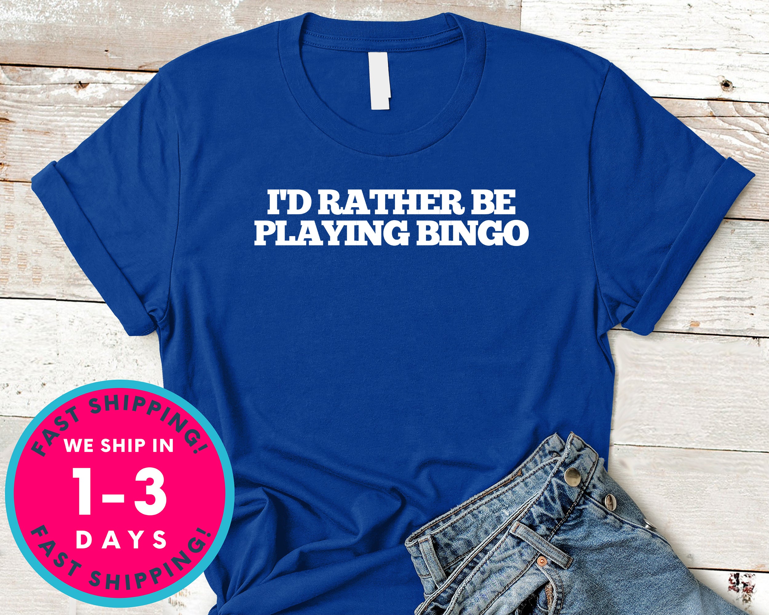 I Rather Be Playing Bingo T-Shirt - Funny Humor Shirt