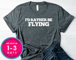 I'd Rather Be Flying Airplane Pilot T-Shirt - Outdoor Shirt