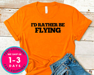 I'd Rather Be Flying Airplane Pilot T-Shirt - Outdoor Shirt