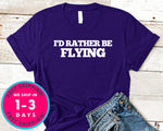 I'd Rather Be Flying Airplane Pilot T-Shirt - Outdoor Shirt