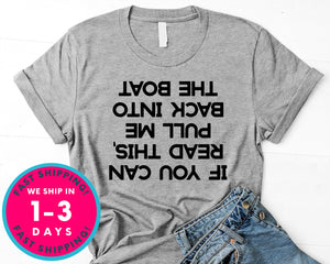 If You Can Read This Pull Me Back In The Boat T-Shirt - Outdoor Shirt