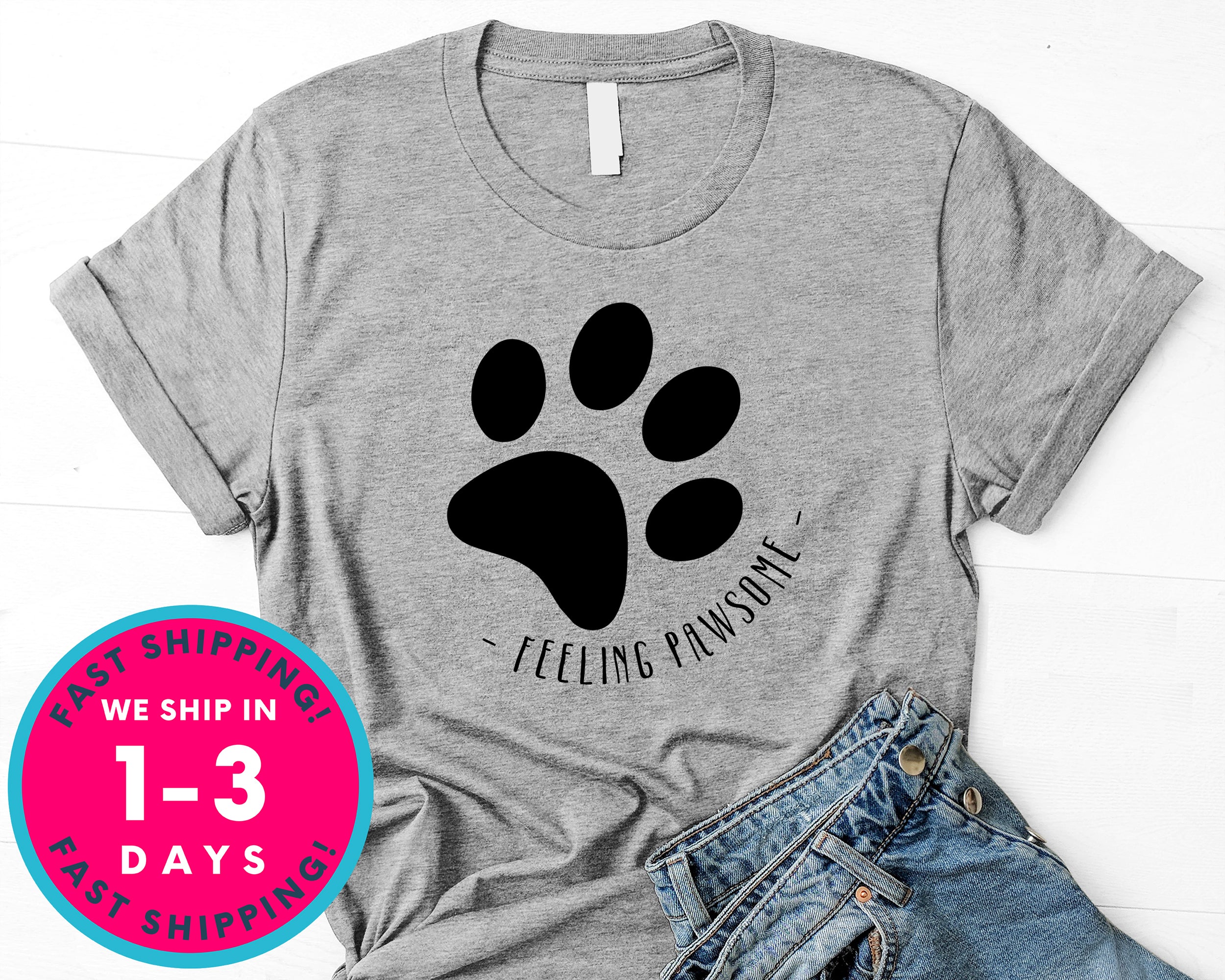 Feeling Pawsome T-Shirt - Animals Shirt