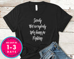 Surely Not Everybody Was Kung Fu Fighting T-Shirt - Funny Humor Shirt