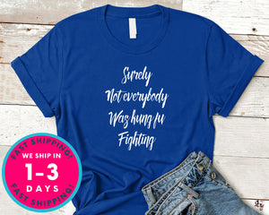 Surely Not Everybody Was Kung Fu Fighting T-Shirt - Funny Humor Shirt