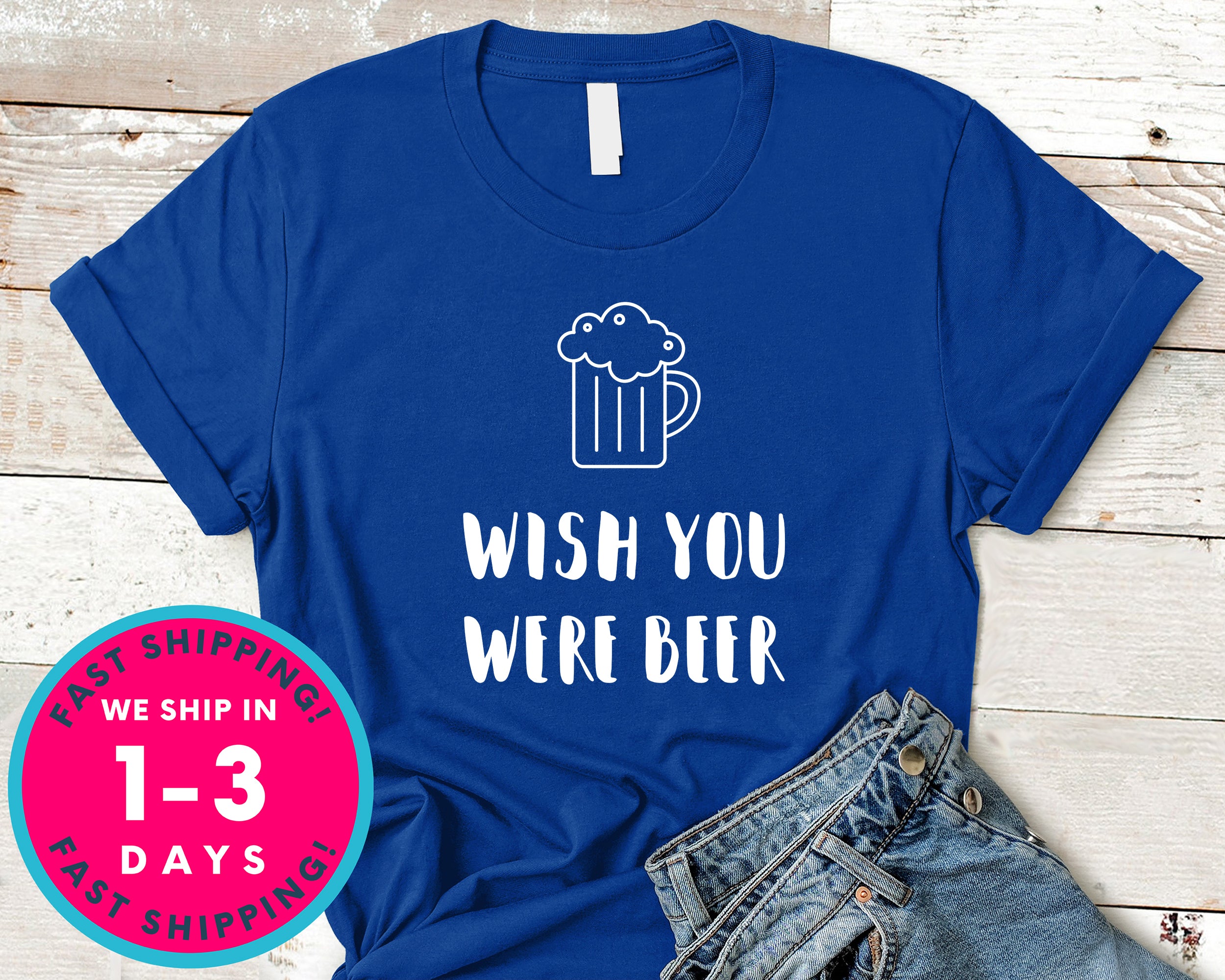 Wish You Were Beer T-Shirt - Food Drink Shirt