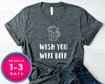 Wish You Were Beer T-Shirt - Food Drink Shirt
