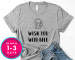 Wish You Were Beer T-Shirt - Food Drink Shirt