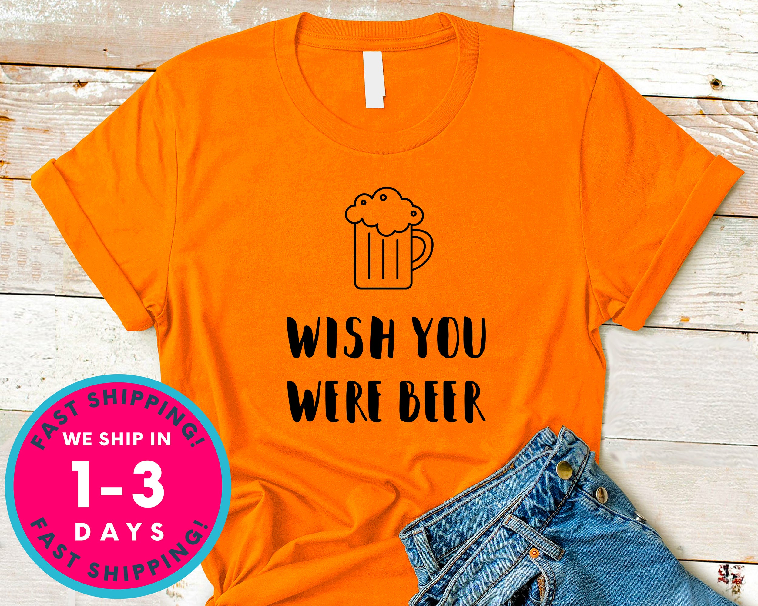 Wish You Were Beer T-Shirt - Food Drink Shirt