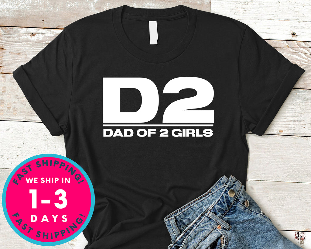 Dad Of Two Girls T-Shirt - Father's Day Dad Shirt