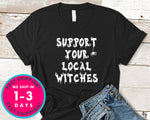 Witchcraft Pagan Support Your Local Witches T-Shirt - Halloween Horror Scary Shirt