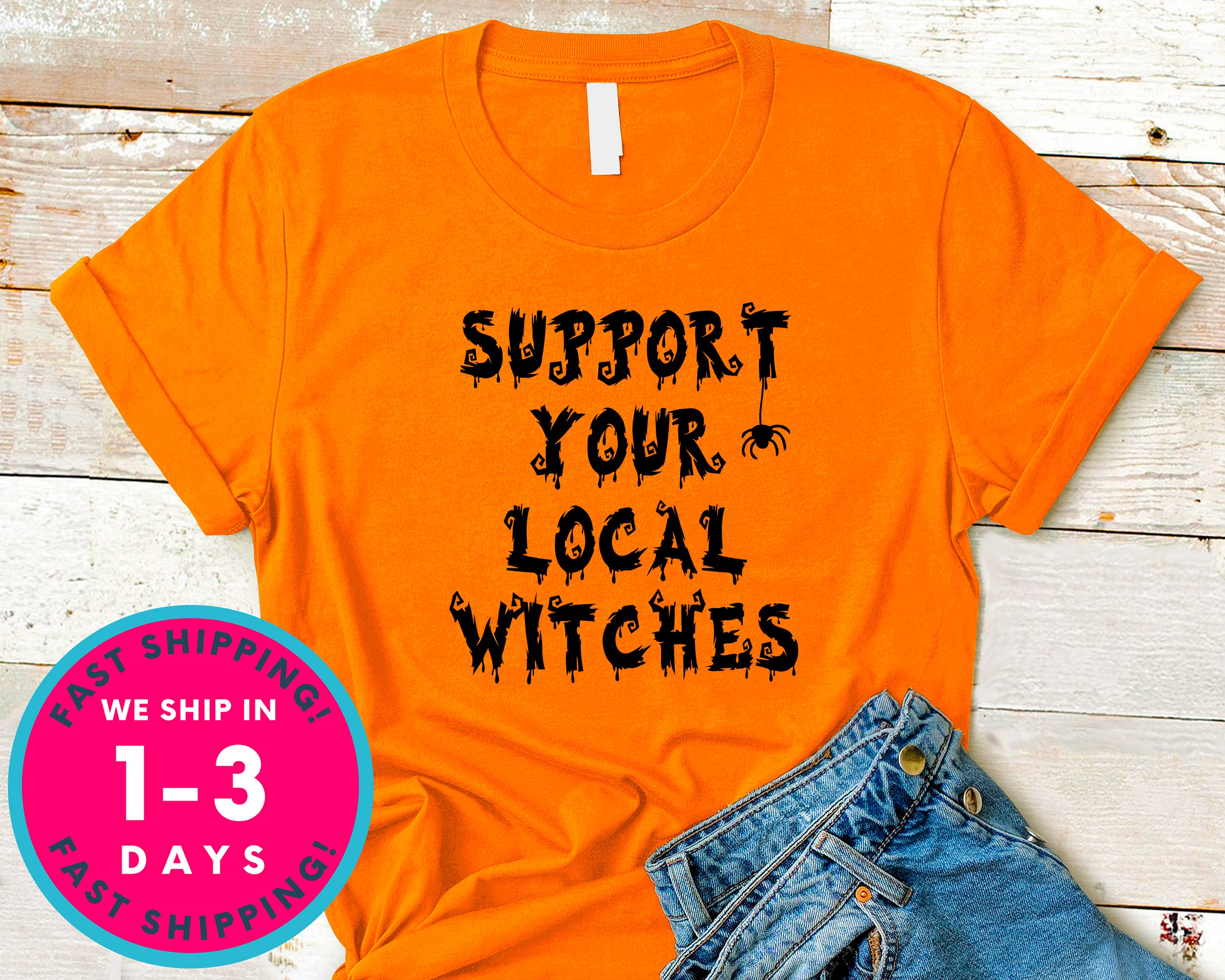 Witchcraft Pagan Support Your Local Witches T-Shirt - Halloween Horror Scary Shirt