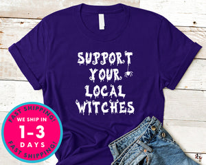 Witchcraft Pagan Support Your Local Witches T-Shirt - Halloween Horror Scary Shirt