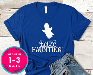 Happy Haunting T-Shirt - Halloween Horror Scary Shirt