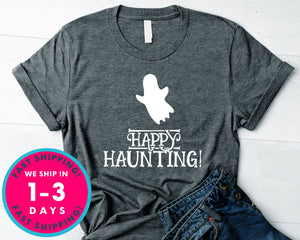Happy Haunting T-Shirt - Halloween Horror Scary Shirt