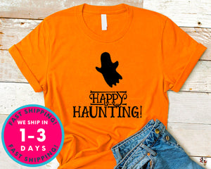 Happy Haunting T-Shirt - Halloween Horror Scary Shirt