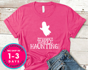 Happy Haunting T-Shirt - Halloween Horror Scary Shirt