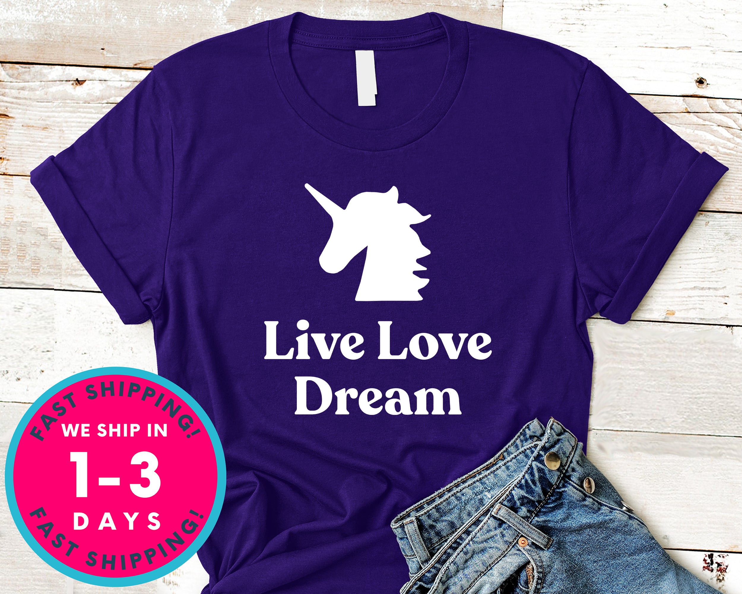 Live Love Dream Unicorn T-Shirt - Inspirational Quotes Saying Shirt