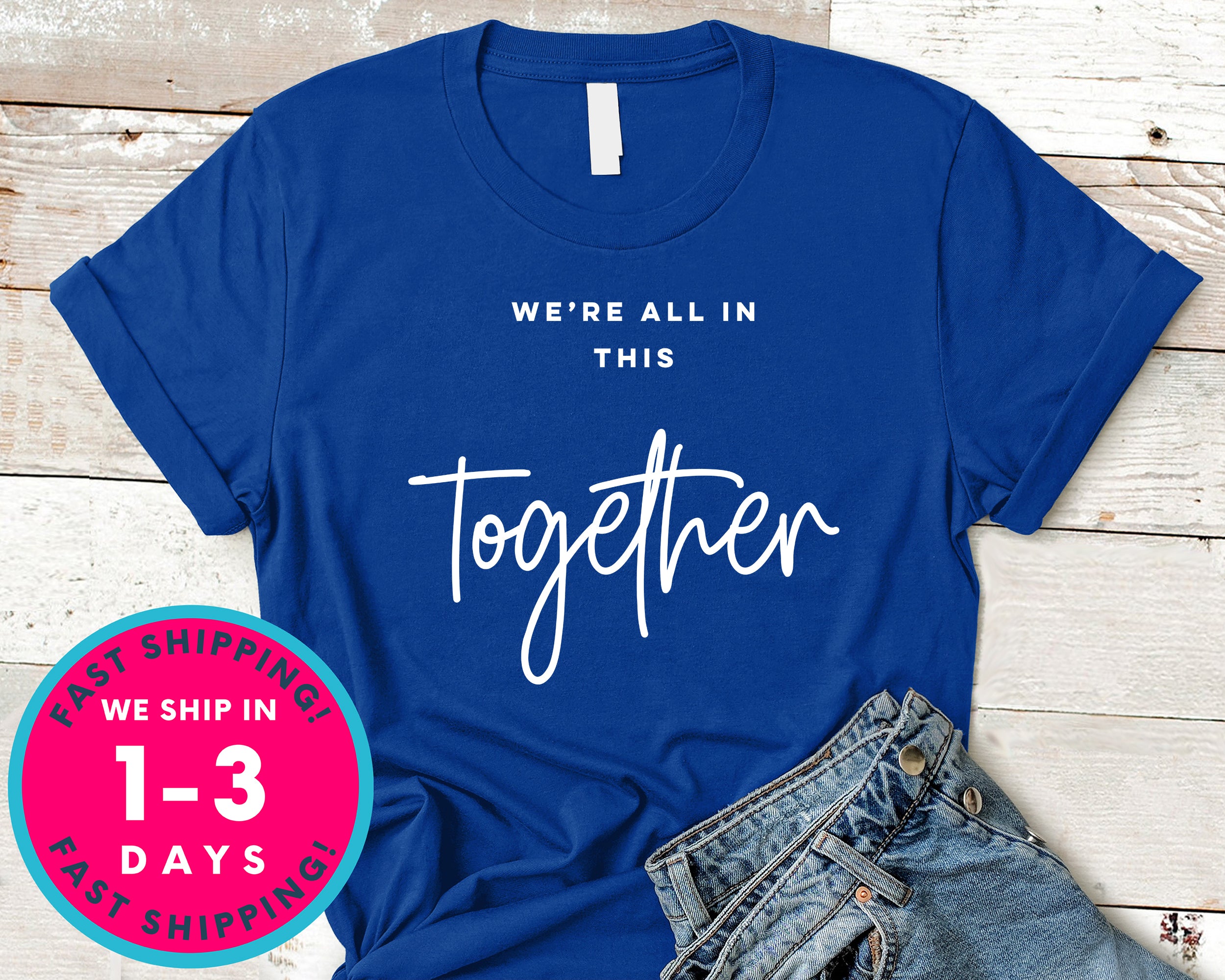 We're All In This Together T-Shirt - Inspirational Quotes Saying Shirt