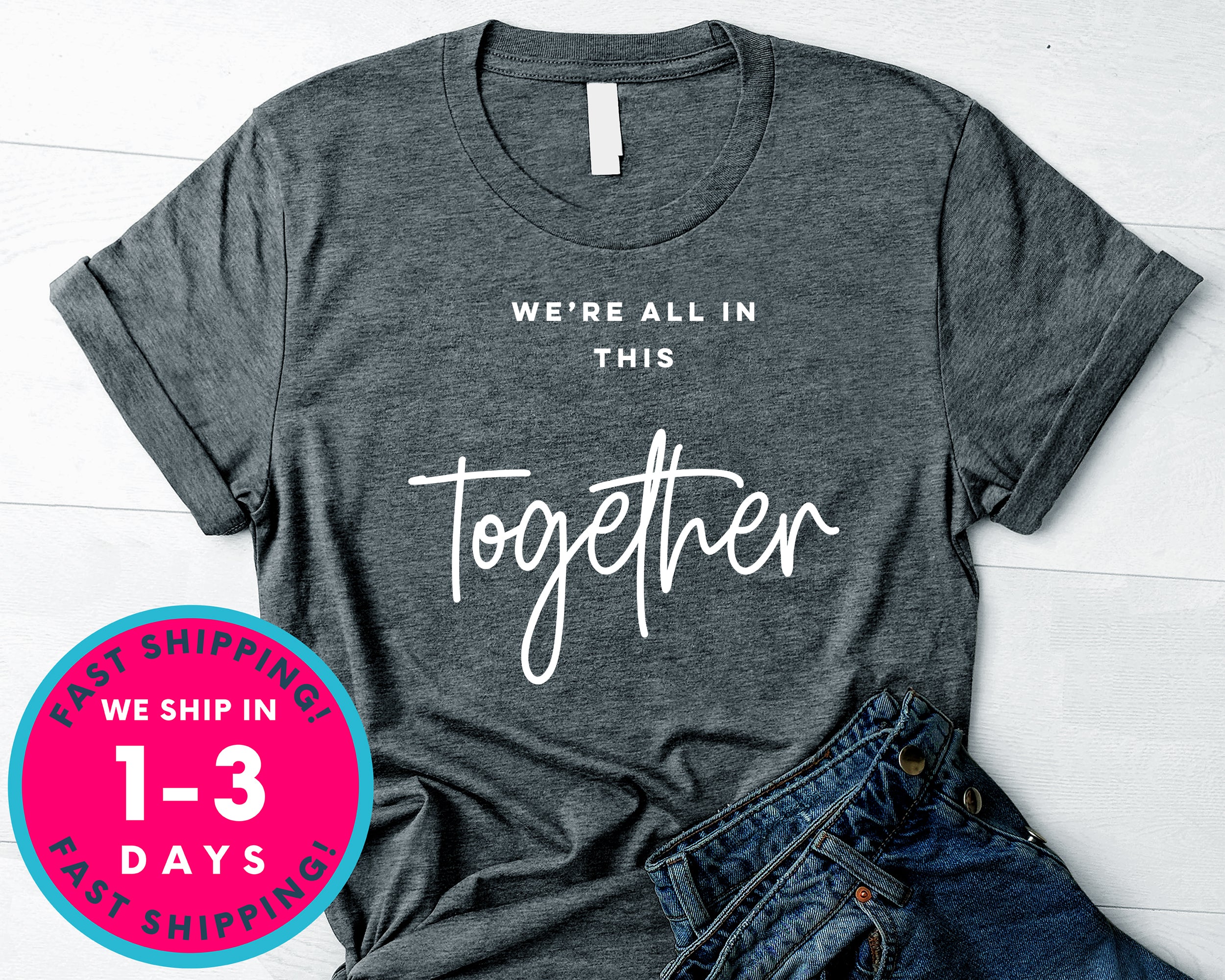 We're All In This Together T-Shirt - Inspirational Quotes Saying Shirt