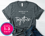 We're All In This Together T-Shirt - Inspirational Quotes Saying Shirt