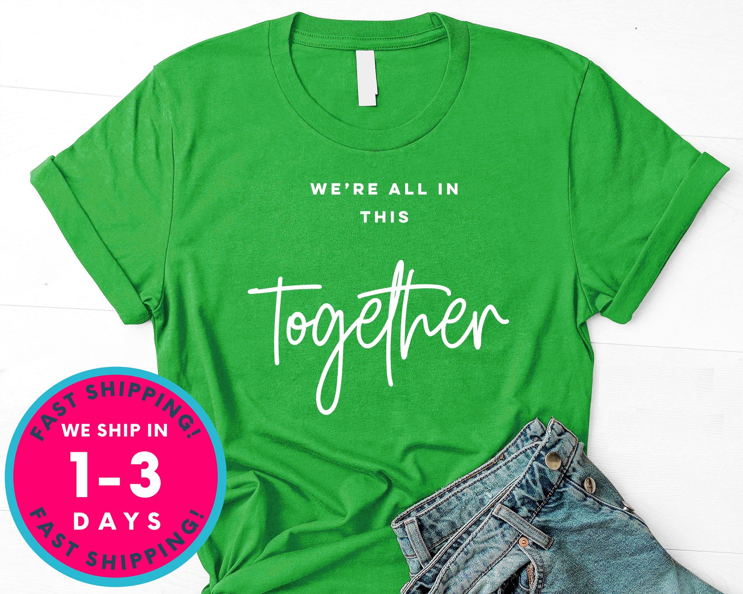 We're All In This Together T-Shirt - Inspirational Quotes Saying Shirt