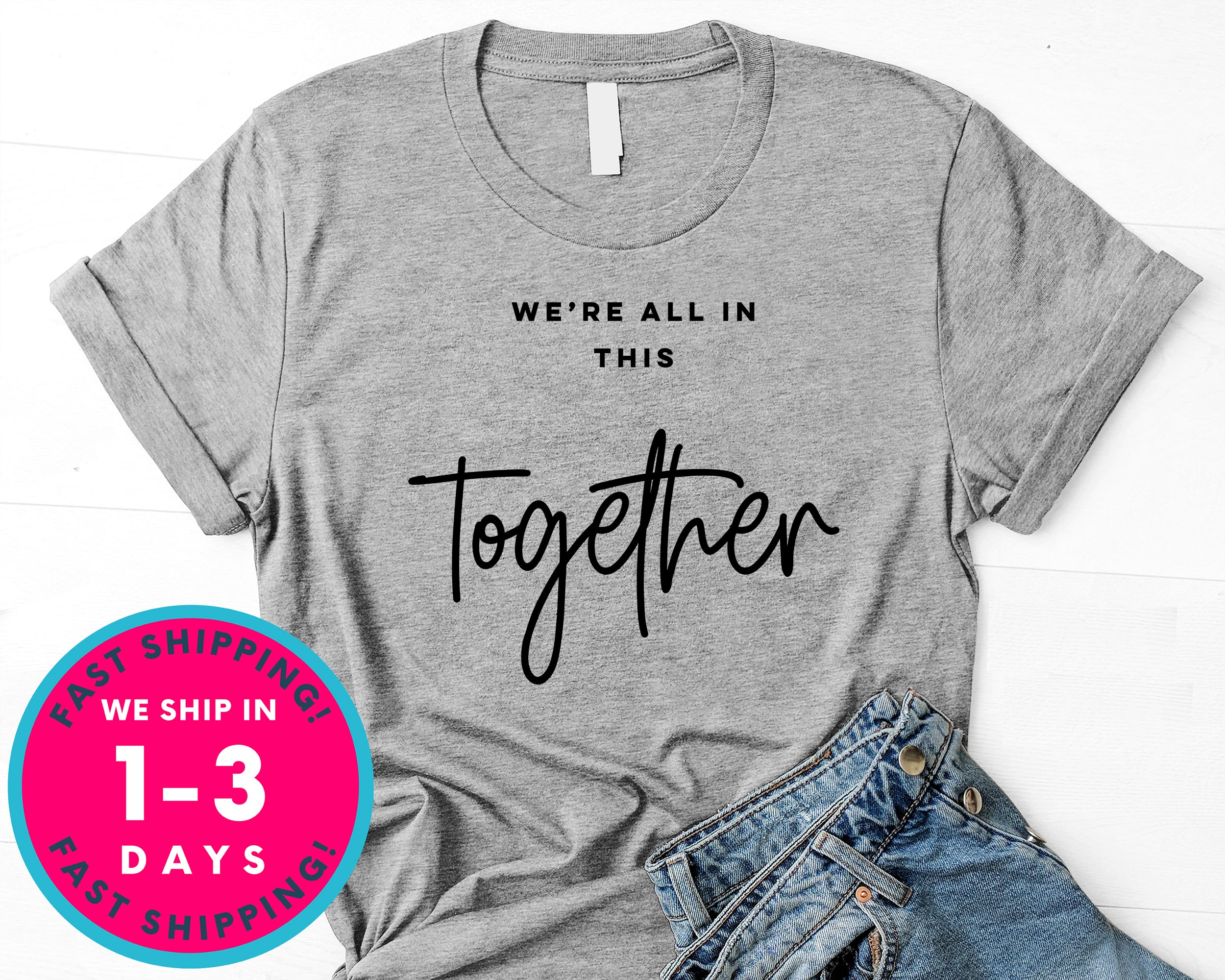 We're All In This Together T-Shirt - Inspirational Quotes Saying Shirt