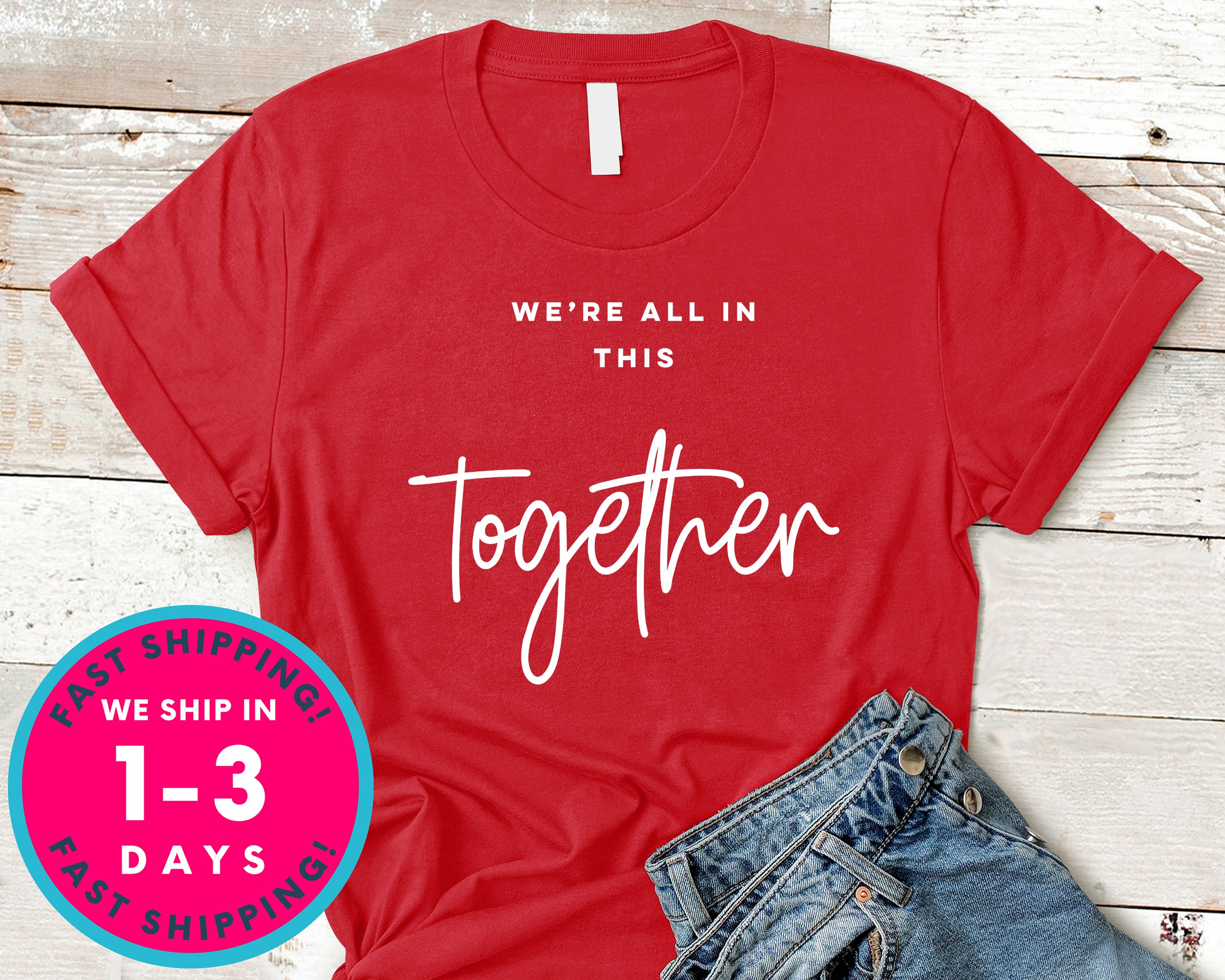 We're All In This Together T-Shirt - Inspirational Quotes Saying Shirt