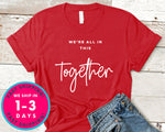 We're All In This Together T-Shirt - Inspirational Quotes Saying Shirt