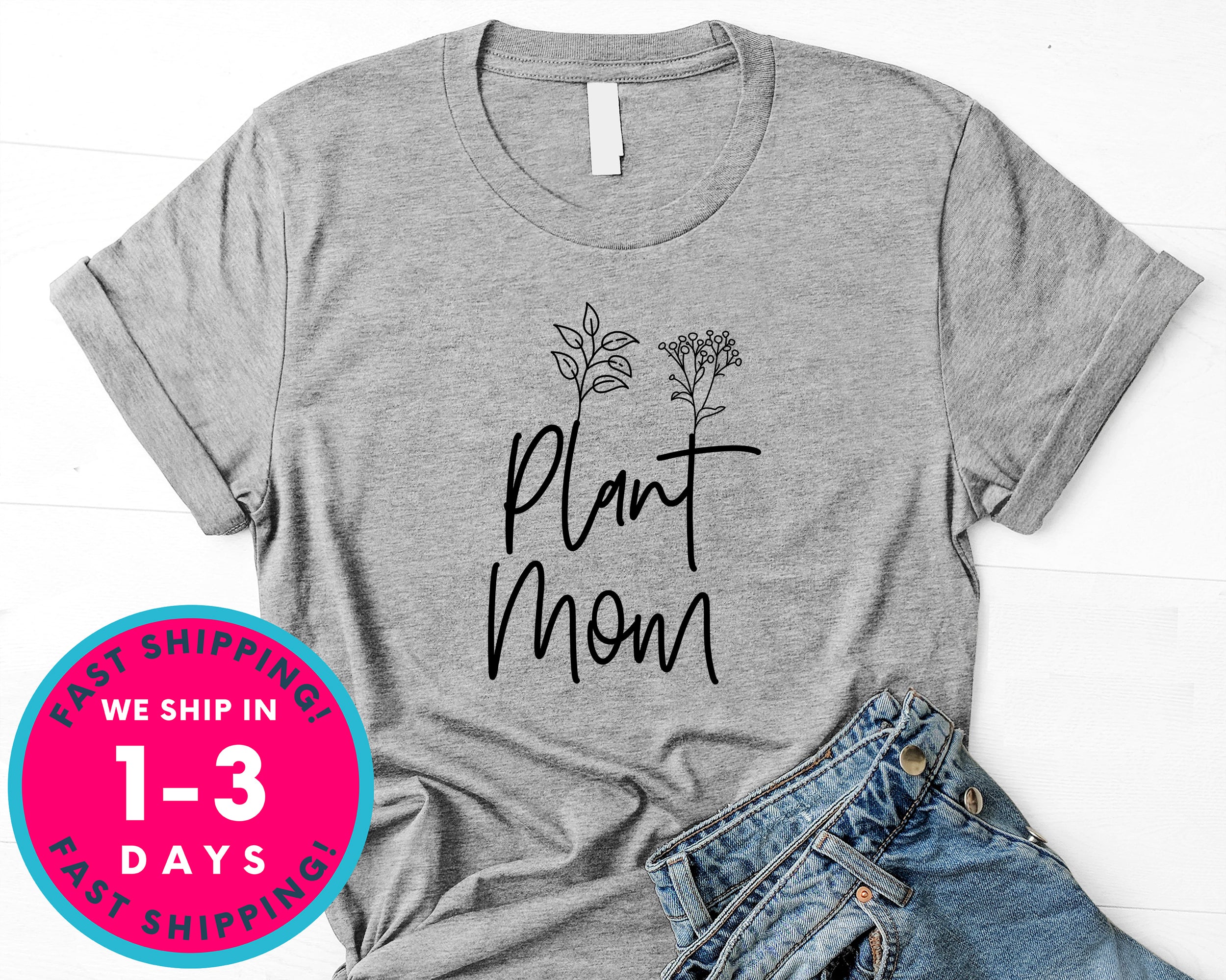 Plant Mom Mother Cute Tee T-Shirt - Nature Plants Shirt