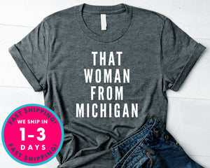 That Woman From Michigan T-Shirt - Political Activist Shirt