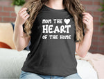 Mom The Heart Of The Home Mother T-shirts