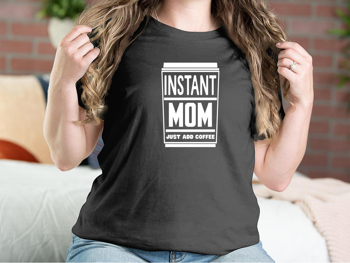 Instant Mom Mother T-shirts