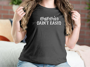 Mommin Ain't Easy Mother T-shirts