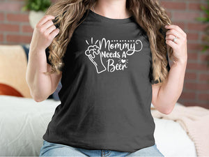 Mommy Needs A Beer Mother T-shirts