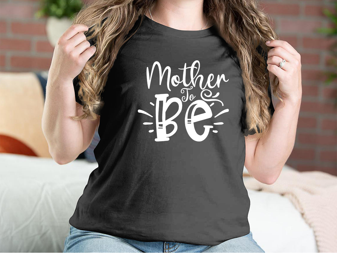 Mother To Be Mother T-shirts