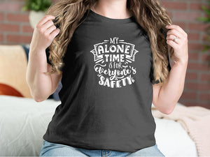 My Alone Time Is Foreveryones Safety Mother T-shirts