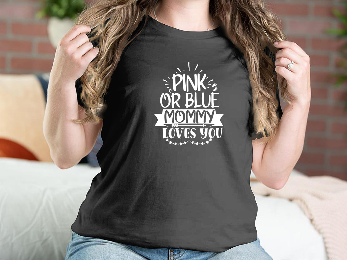 Pink Or Blue We Love You Mother T-shirts