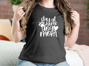 Stay Home Dog Mom Mother T-shirts