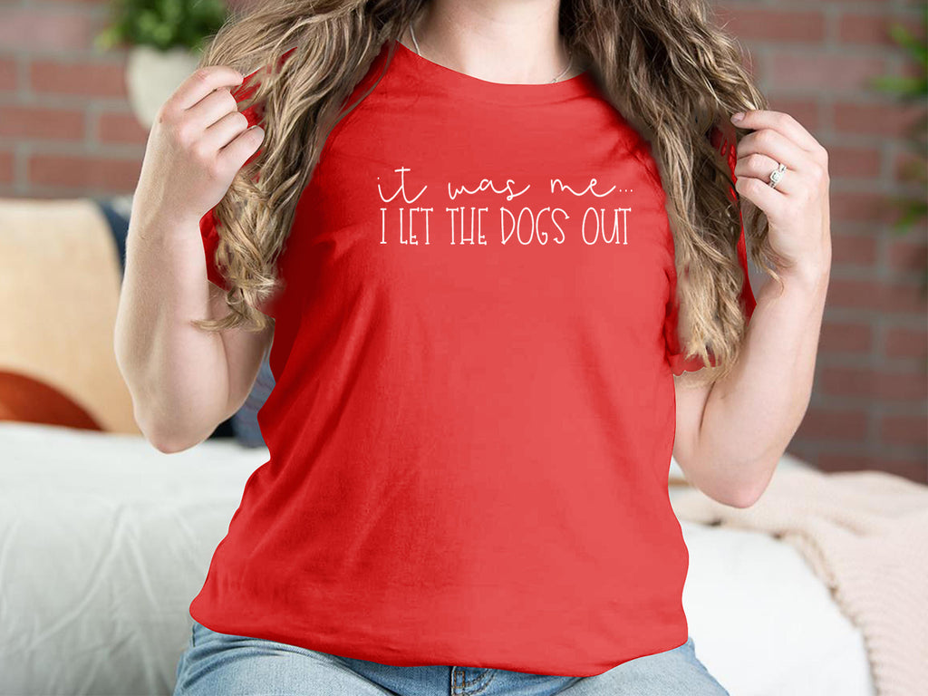 It Was Me I Let The Dogs Out Dog T-shirts