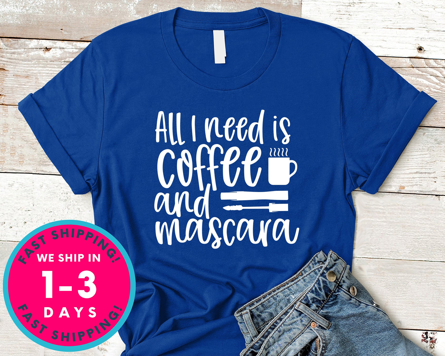 All I Need Is Coffee And Mascara Design