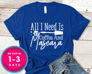 All I Need Is Coffee And Mascara