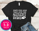 Always Classe Never Trashy Some Times Alitlebit Sassy