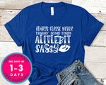 Always Classe Never Trashy Some Times Alitlebit Sassy