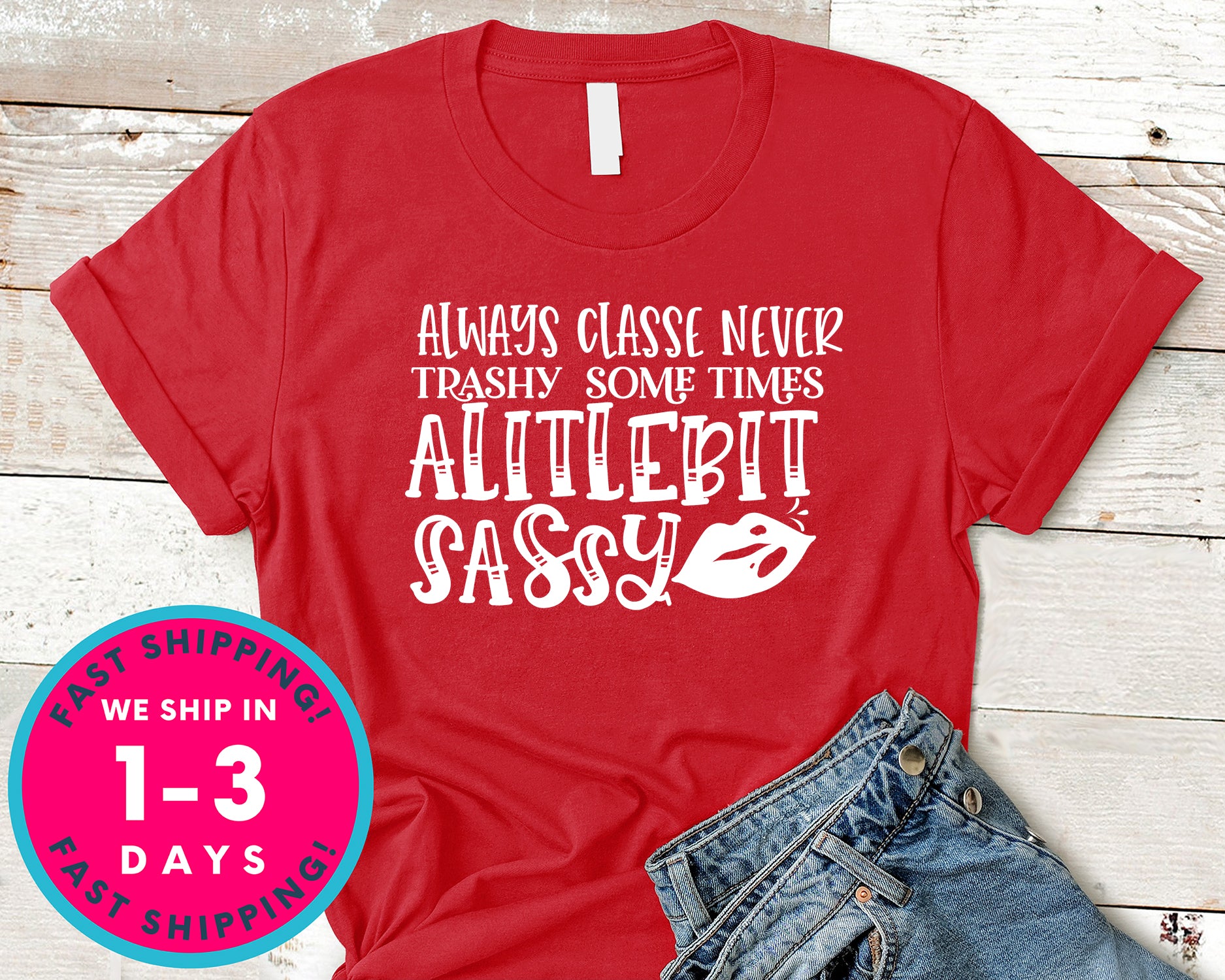 Always Classe Never Trashy Some Times Alitlebit Sassy