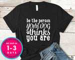 Be The Person Your Dog Thinks You Are