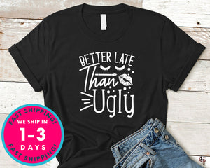 Better Late Than Ugly