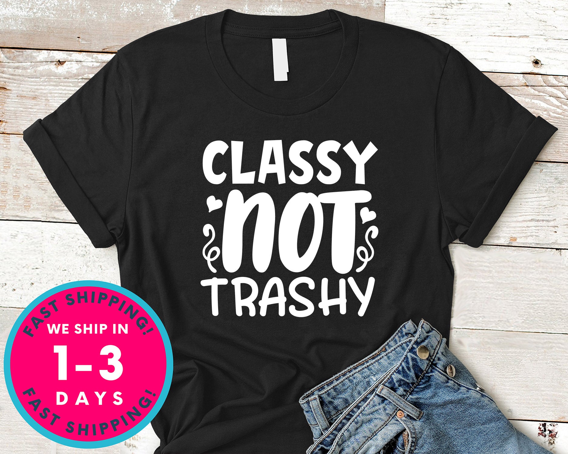 Classy Not Trashy