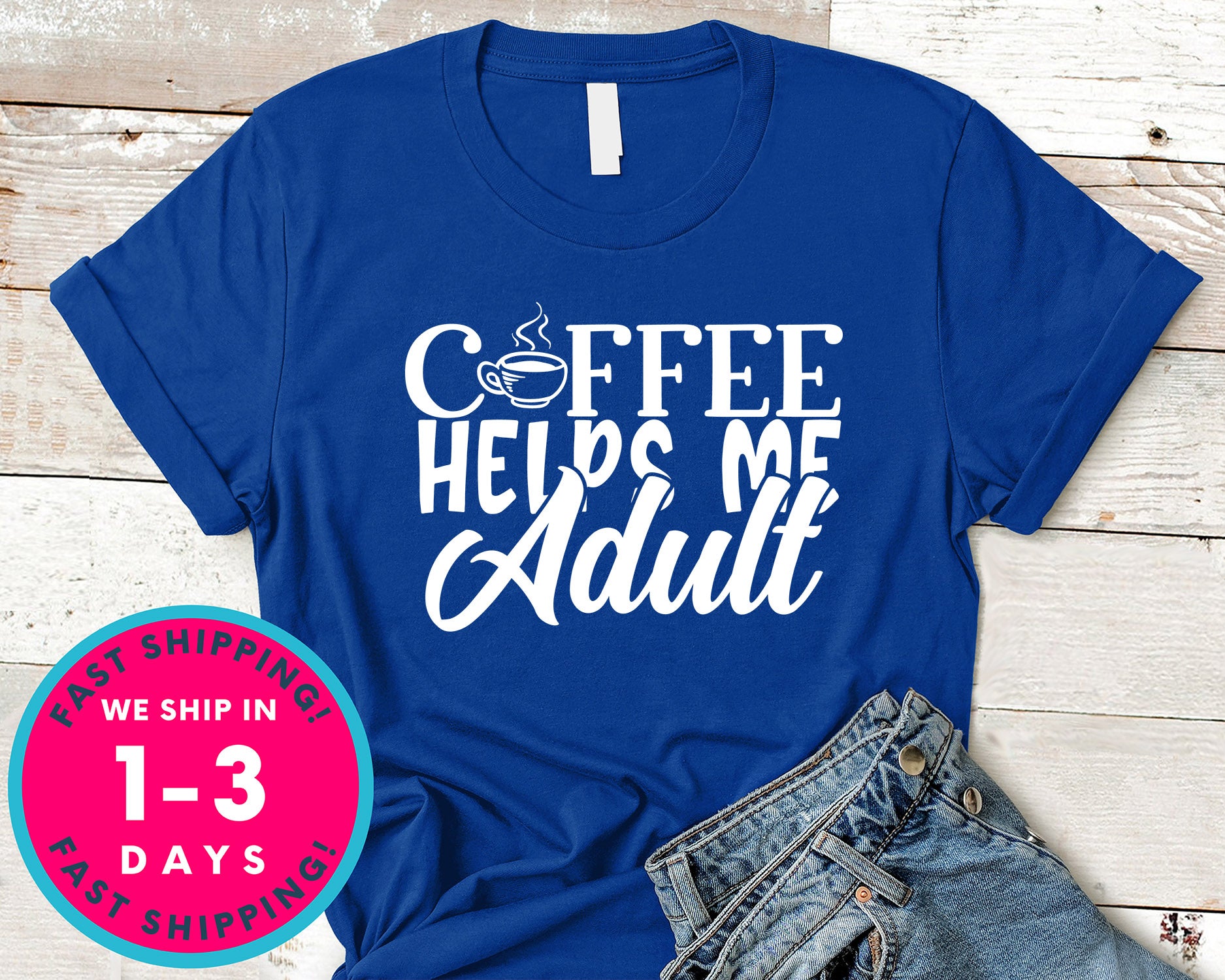 Coffee Helps Me Adult